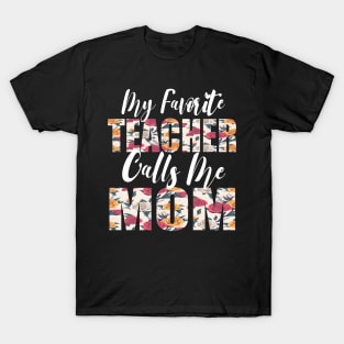 My Favorite Teacher Calls Me MOM T-Shirt